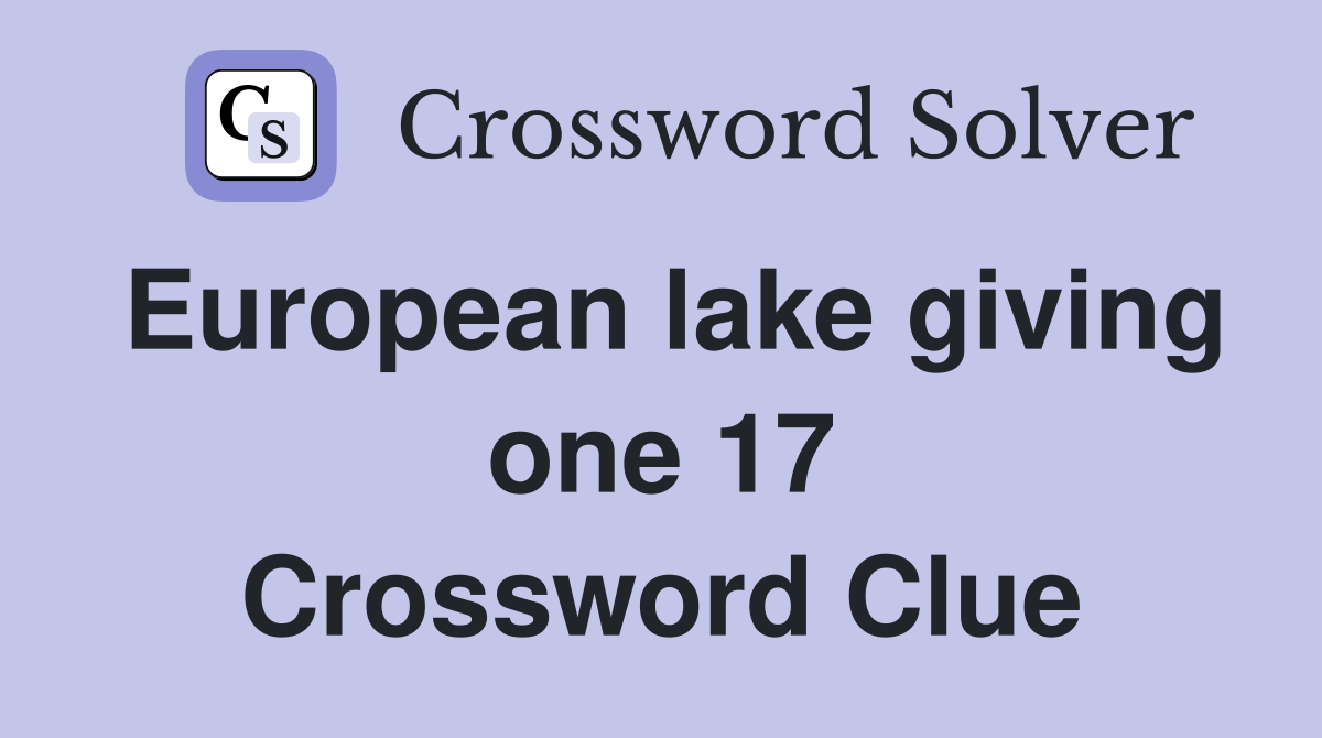 European lake giving one 17 Crossword Clue