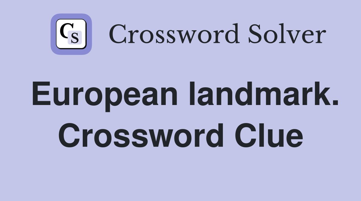 European landmark. Crossword Clue