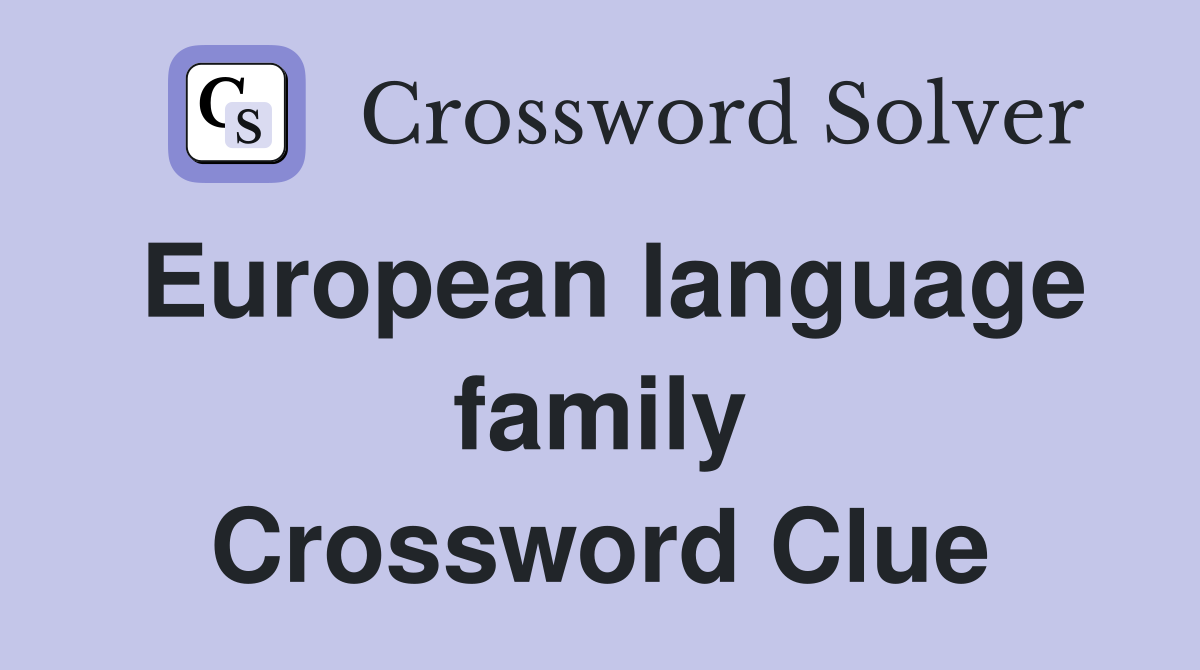 European language family Crossword Clue