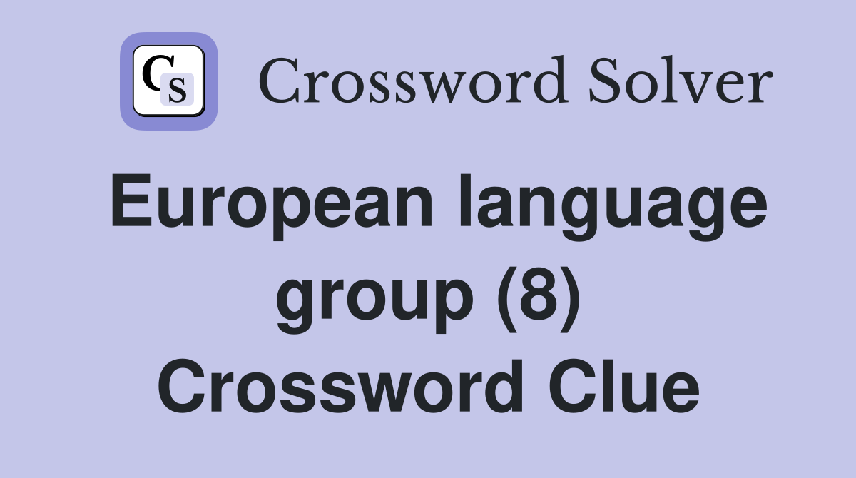 European language group (8) Crossword Clue