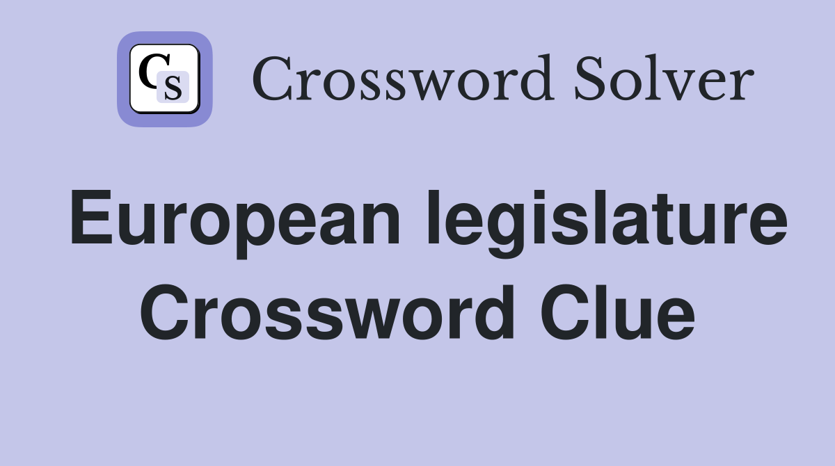 European legislature Crossword Clue