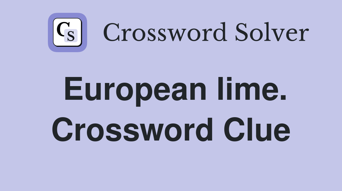 European lime. Crossword Clue
