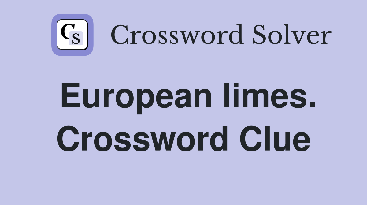 European limes. Crossword Clue