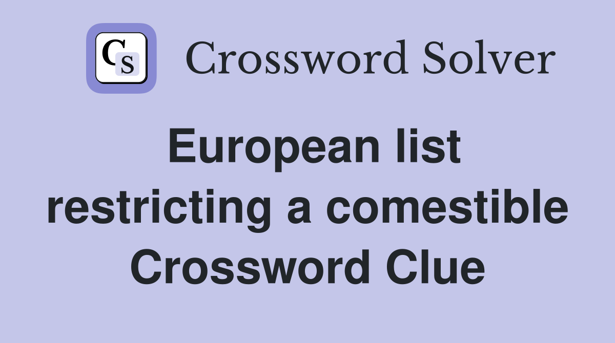 European list restricting a comestible Crossword Clue