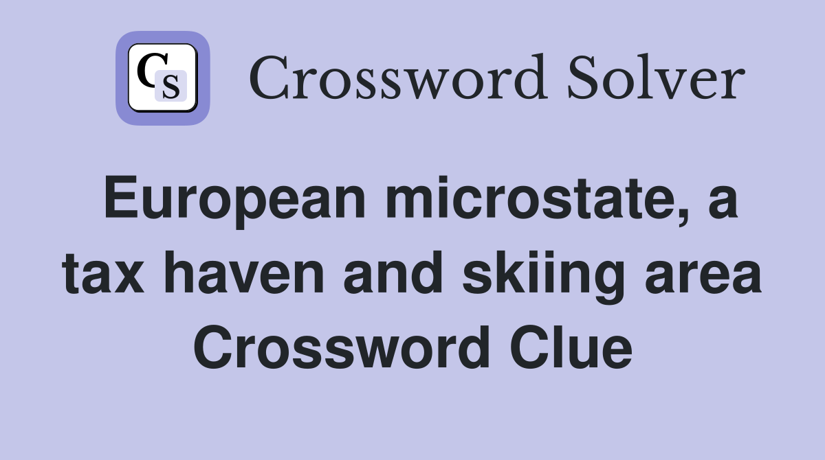 European microstate, a tax haven and skiing area Crossword Clue