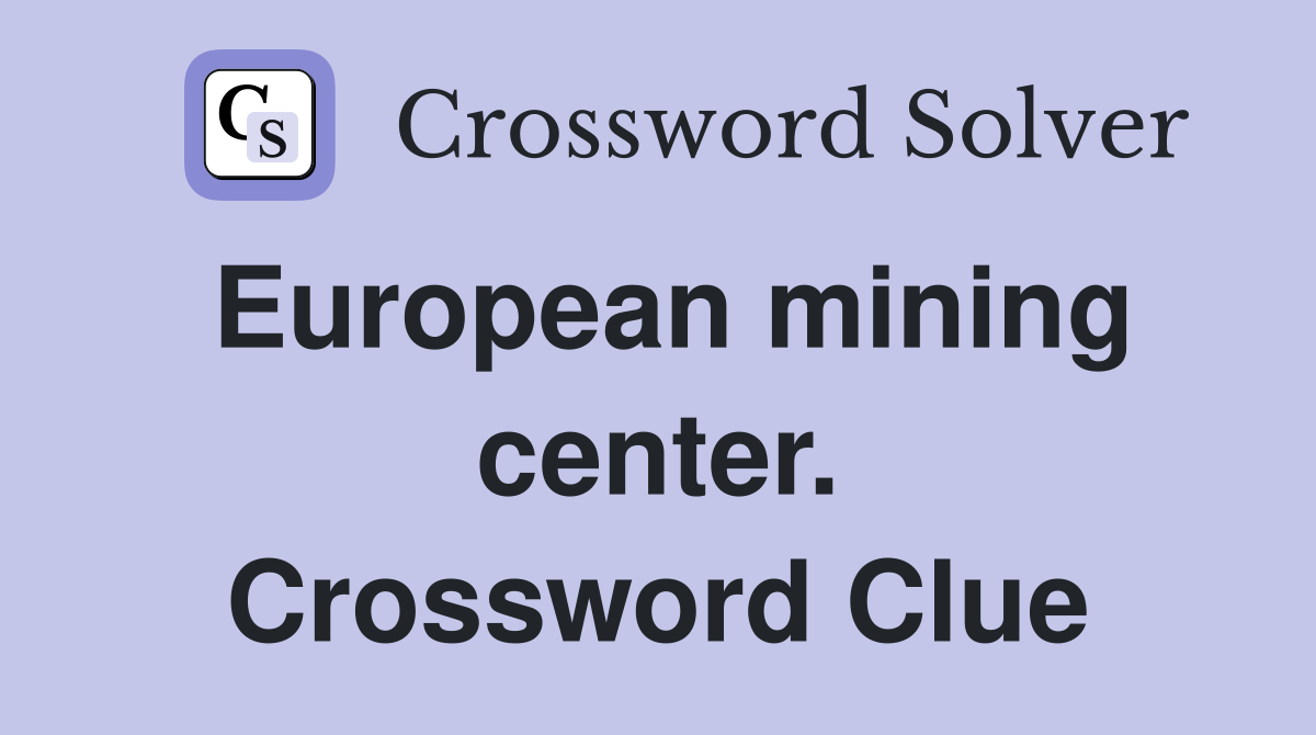 European mining center. Crossword Clue
