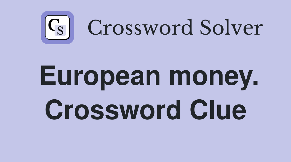 European money. Crossword Clue