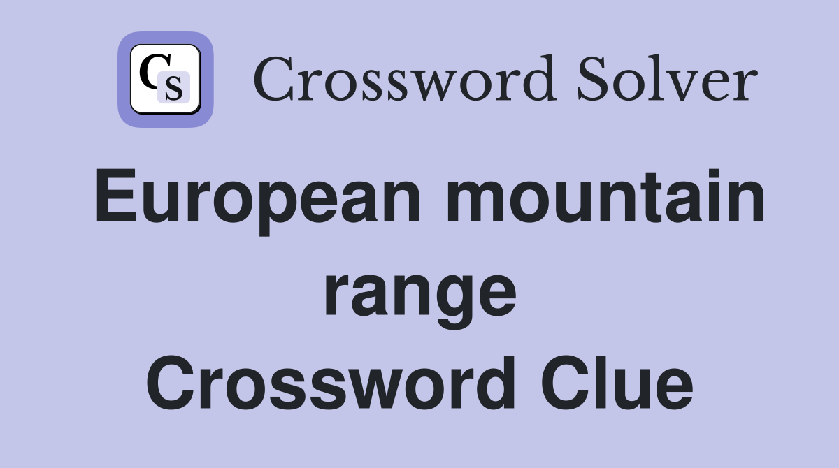 European mountain range Crossword Clue