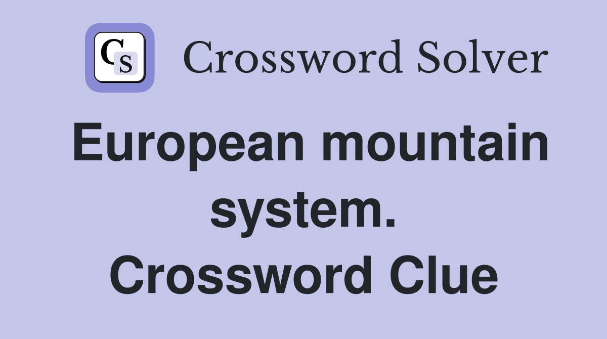 European mountain system. Crossword Clue