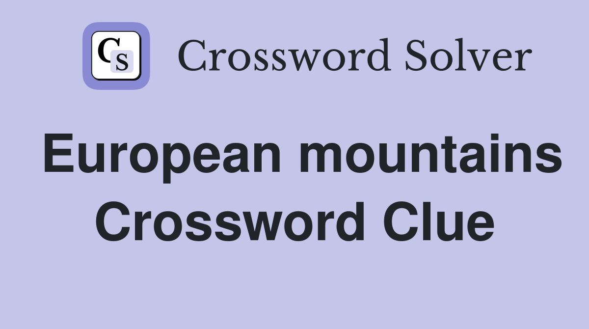 European mountains Crossword Clue