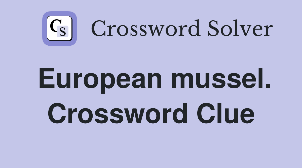 European mussel. Crossword Clue