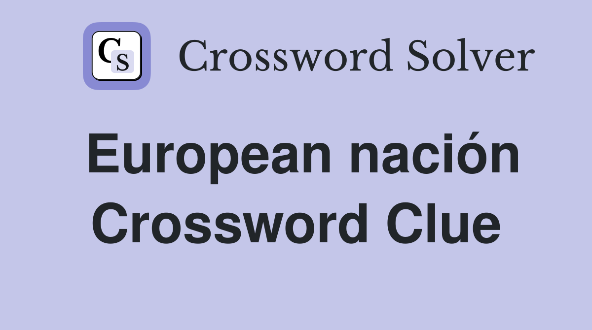 European nación Crossword Clue
