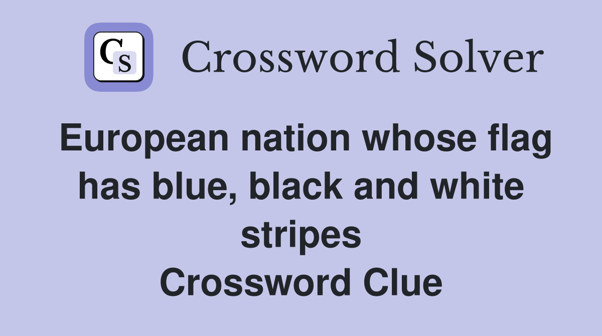 European nation whose flag has blue, black and white stripes Crossword Clue