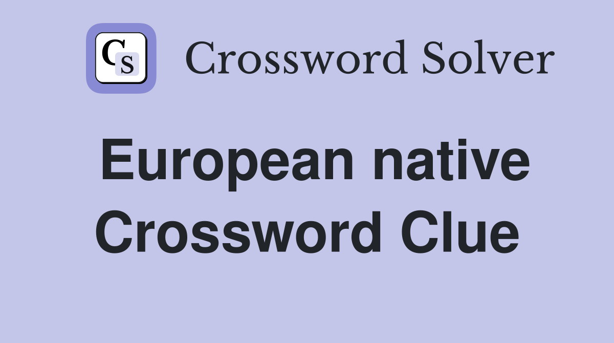 European native Crossword Clue