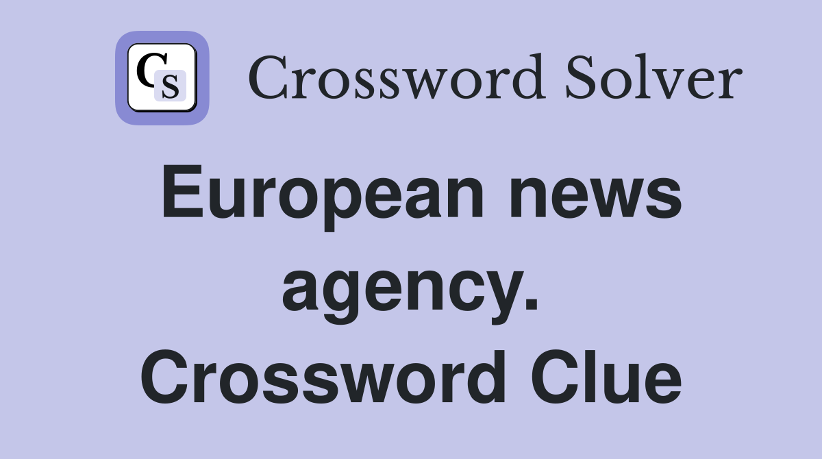 European news agency. Crossword Clue