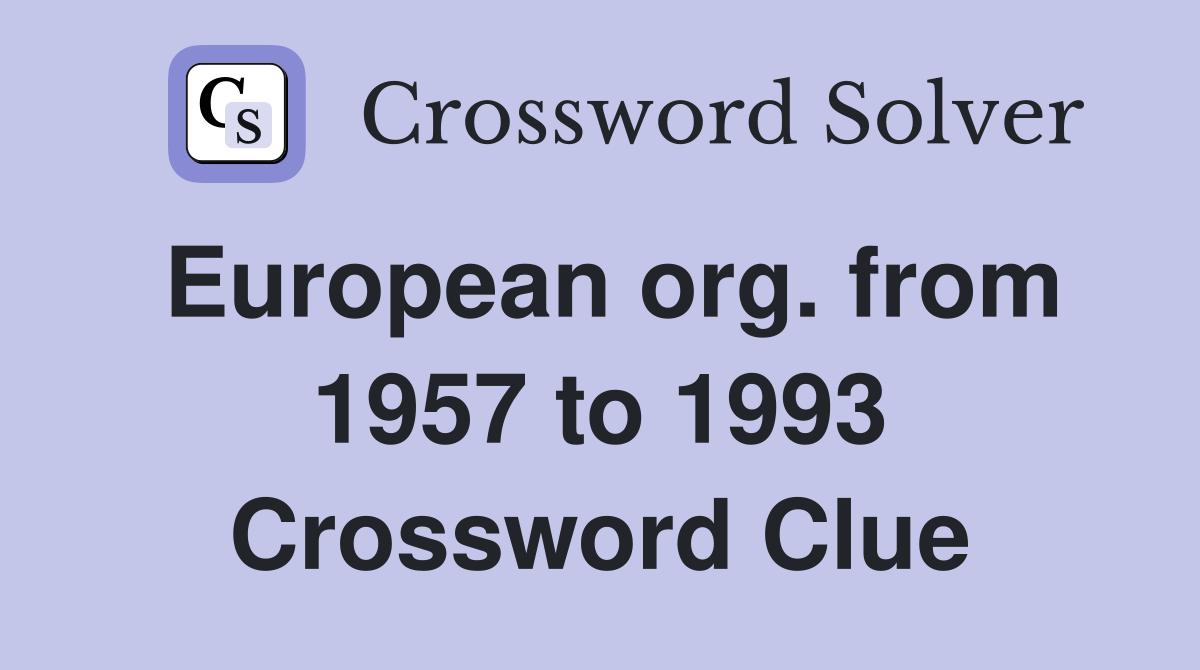 European org. from 1957 to 1993 Crossword Clue