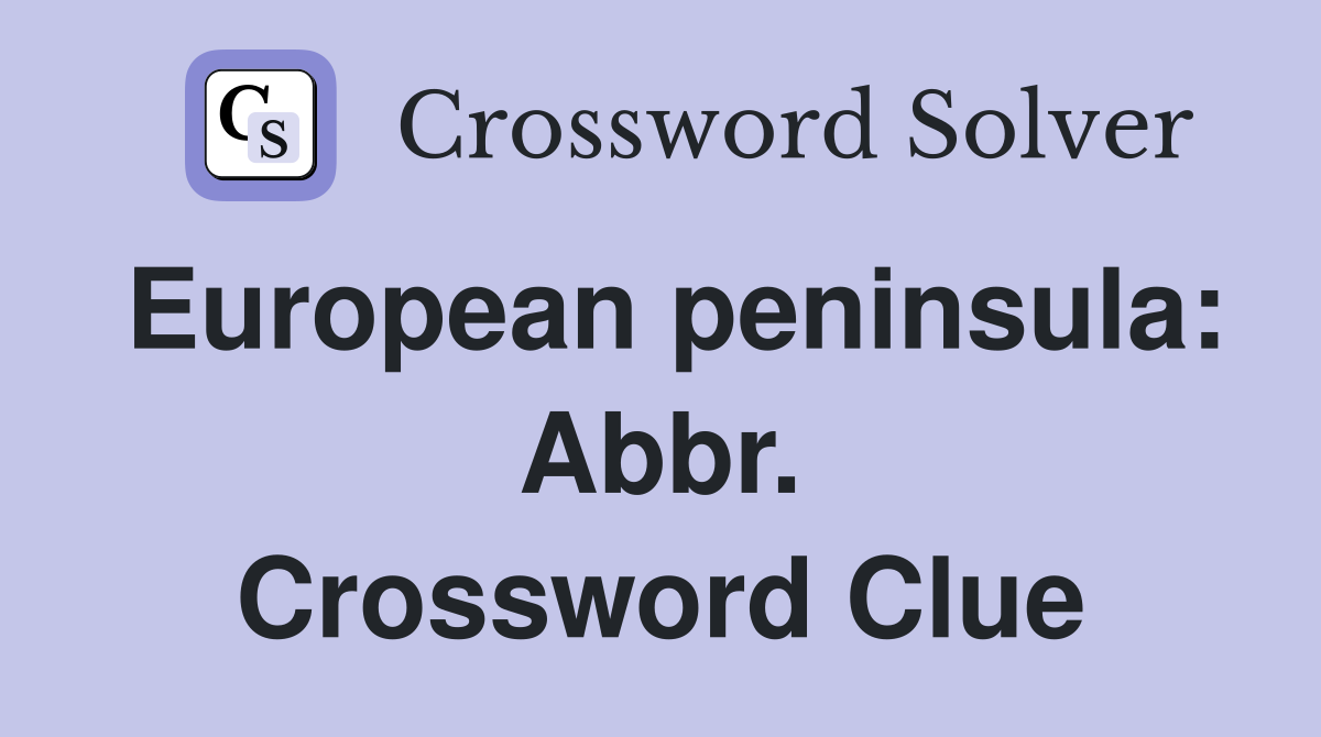 European peninsula: Abbr. Crossword Clue