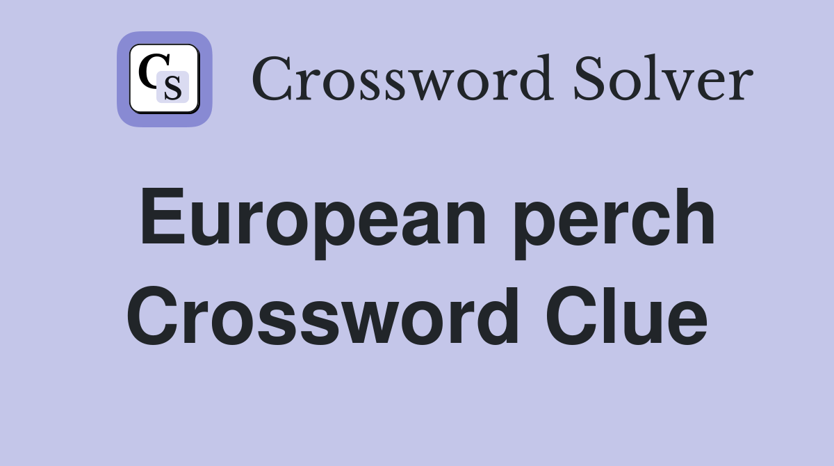 European perch Crossword Clue