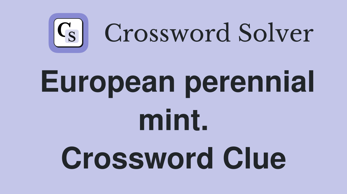 European perennial mint. Crossword Clue