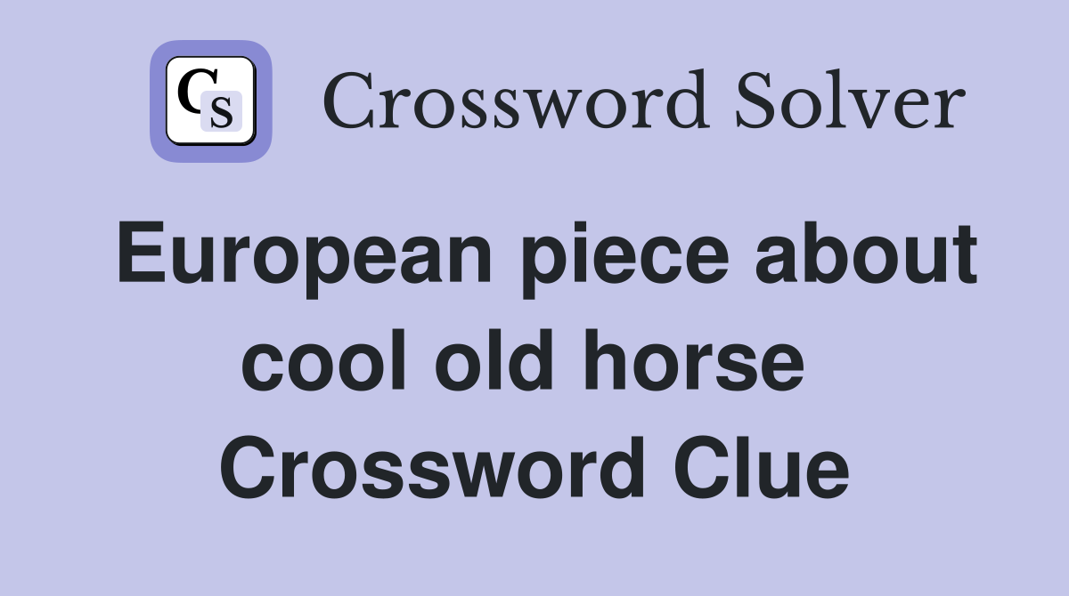 European piece about cool old horse  Crossword Clue