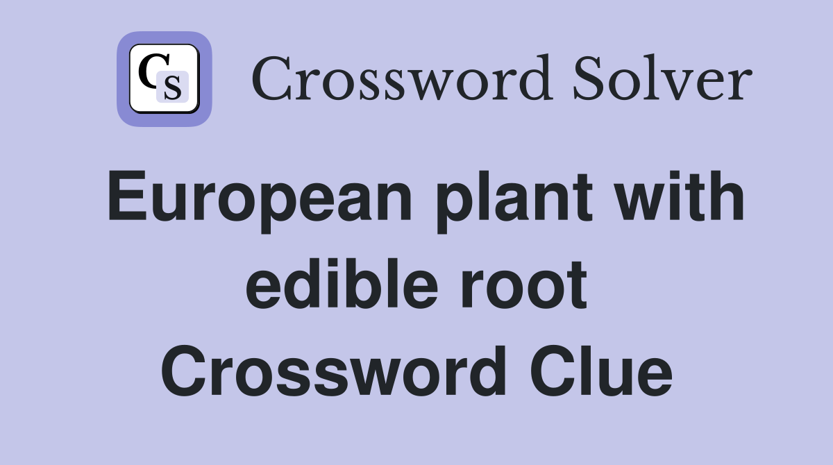 European plant with edible root Crossword Clue