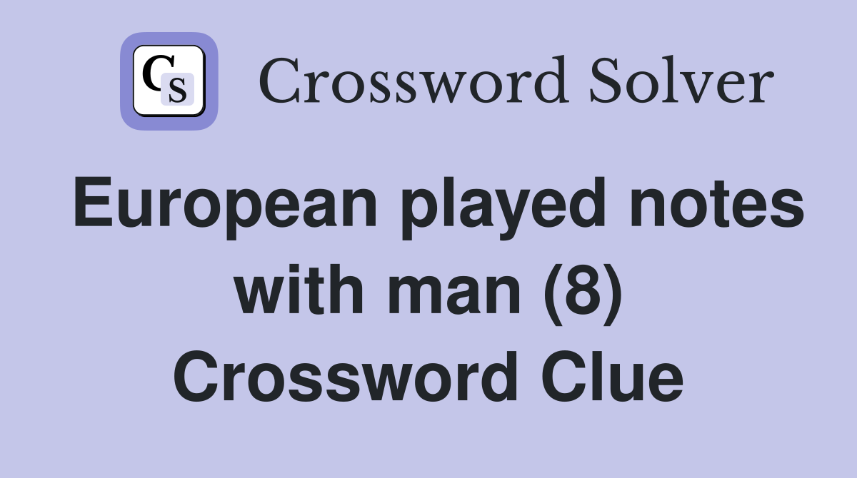 European played notes with man (8) Crossword Clue