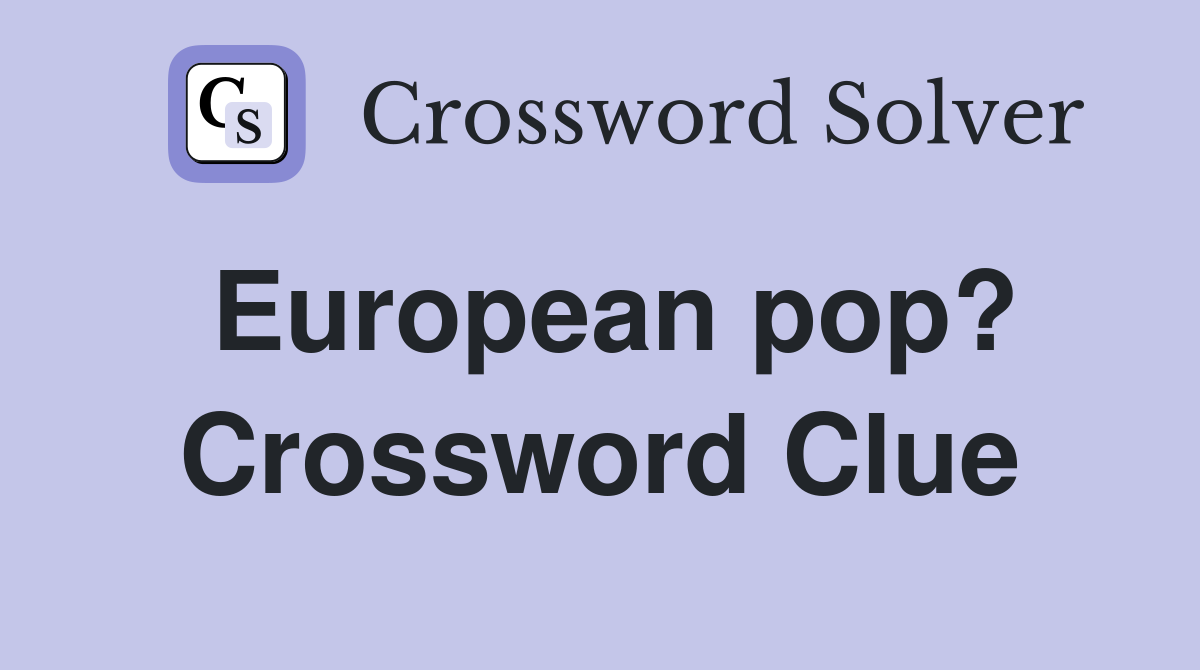 European pop? Crossword Clue