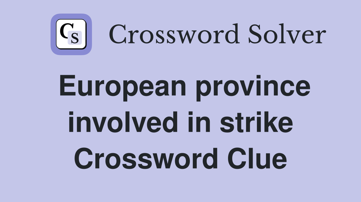 European province involved in strike Crossword Clue