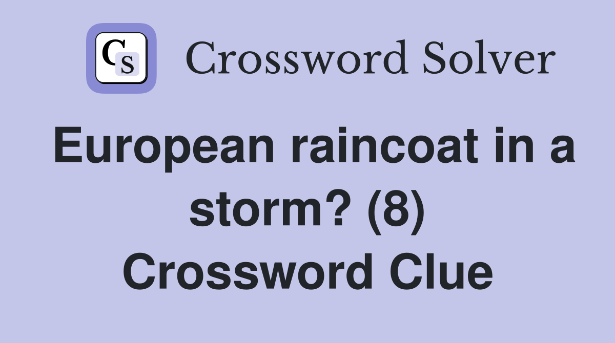 European raincoat in a storm? (8) Crossword Clue