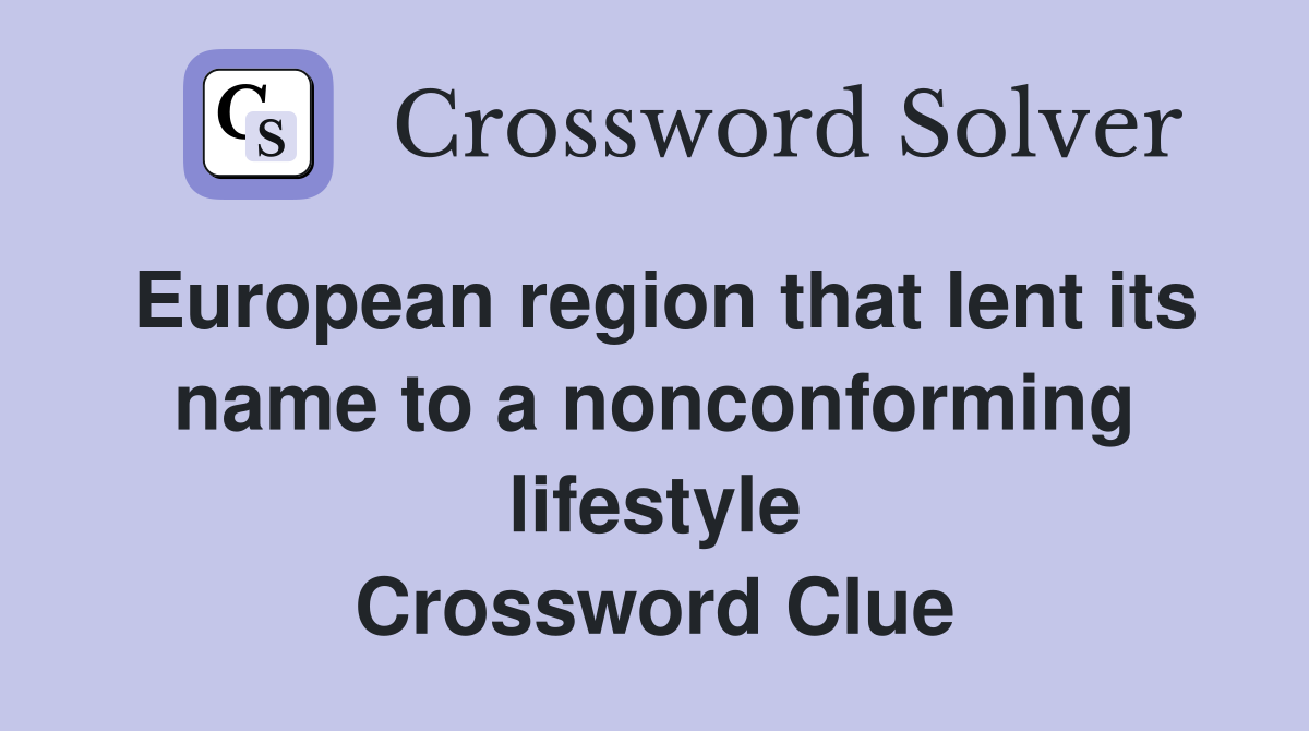 European region that lent its name to a nonconforming lifestyle Crossword Clue