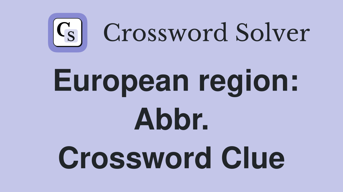 European region: Abbr. Crossword Clue