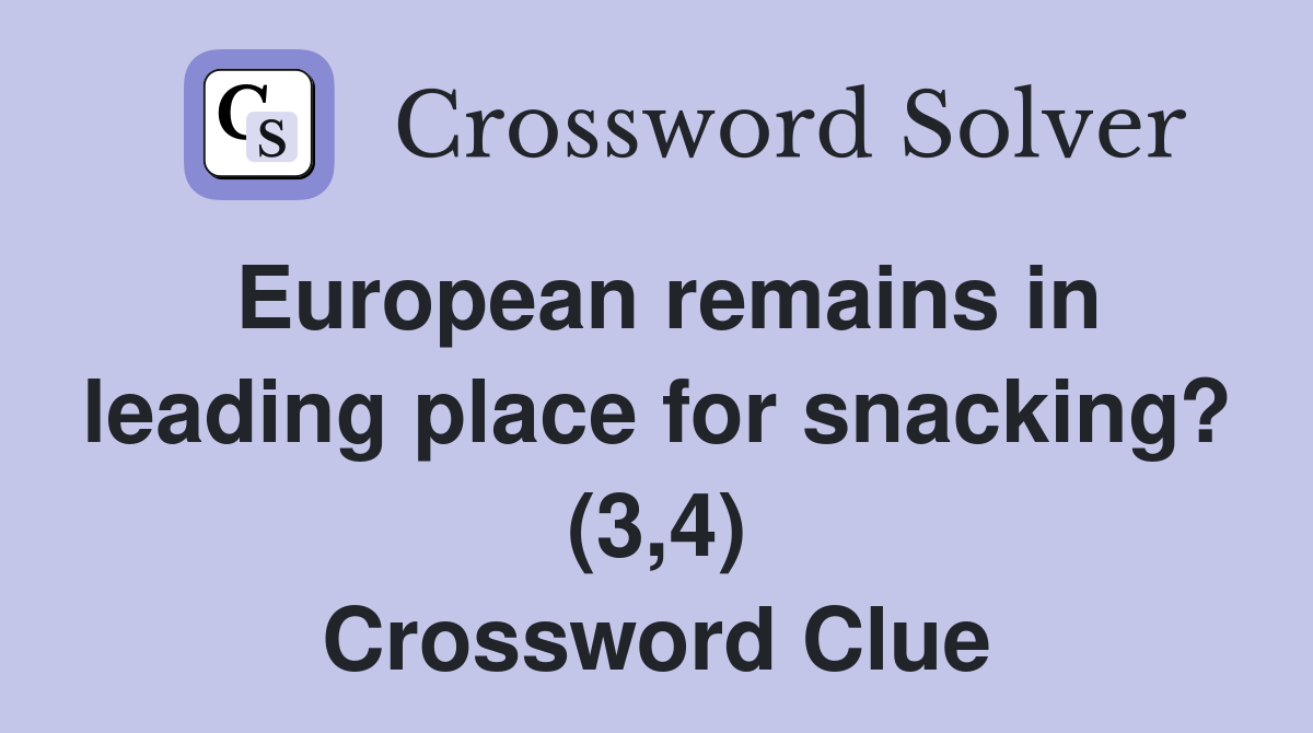 European remains in leading place for snacking? (3,4) Crossword Clue