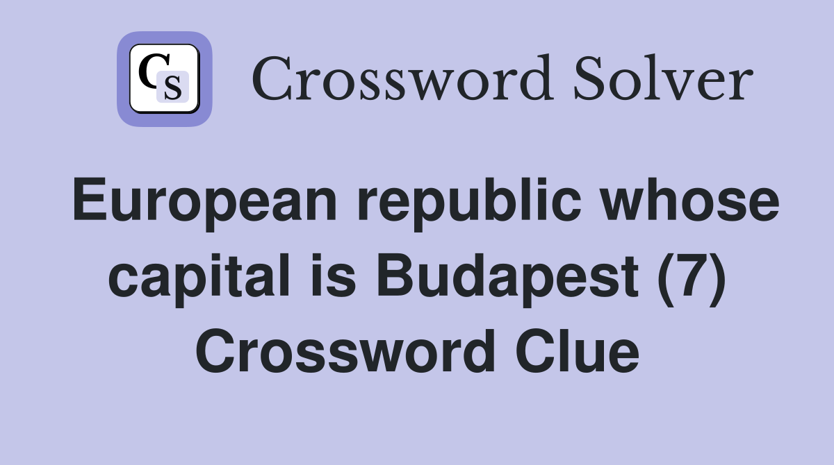 European republic whose capital is Budapest (7) Crossword Clue