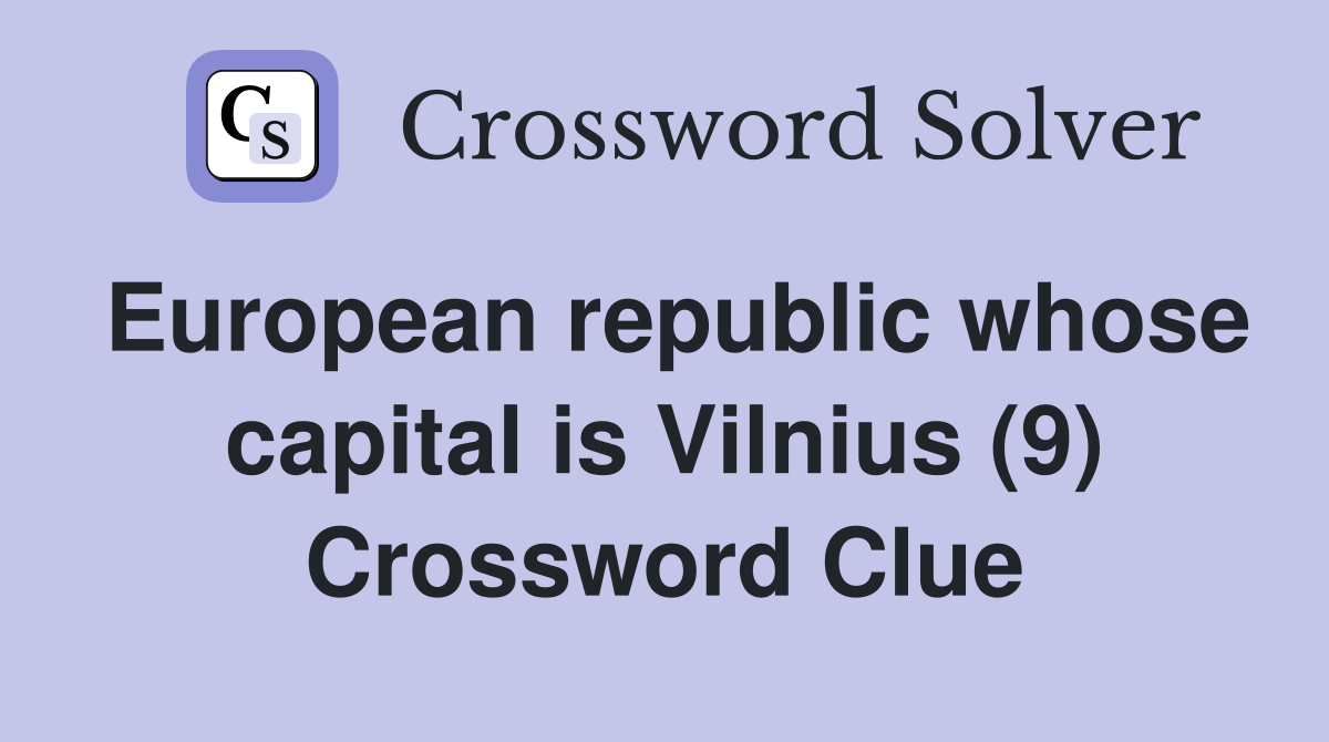 European republic whose capital is Vilnius (9) Crossword Clue