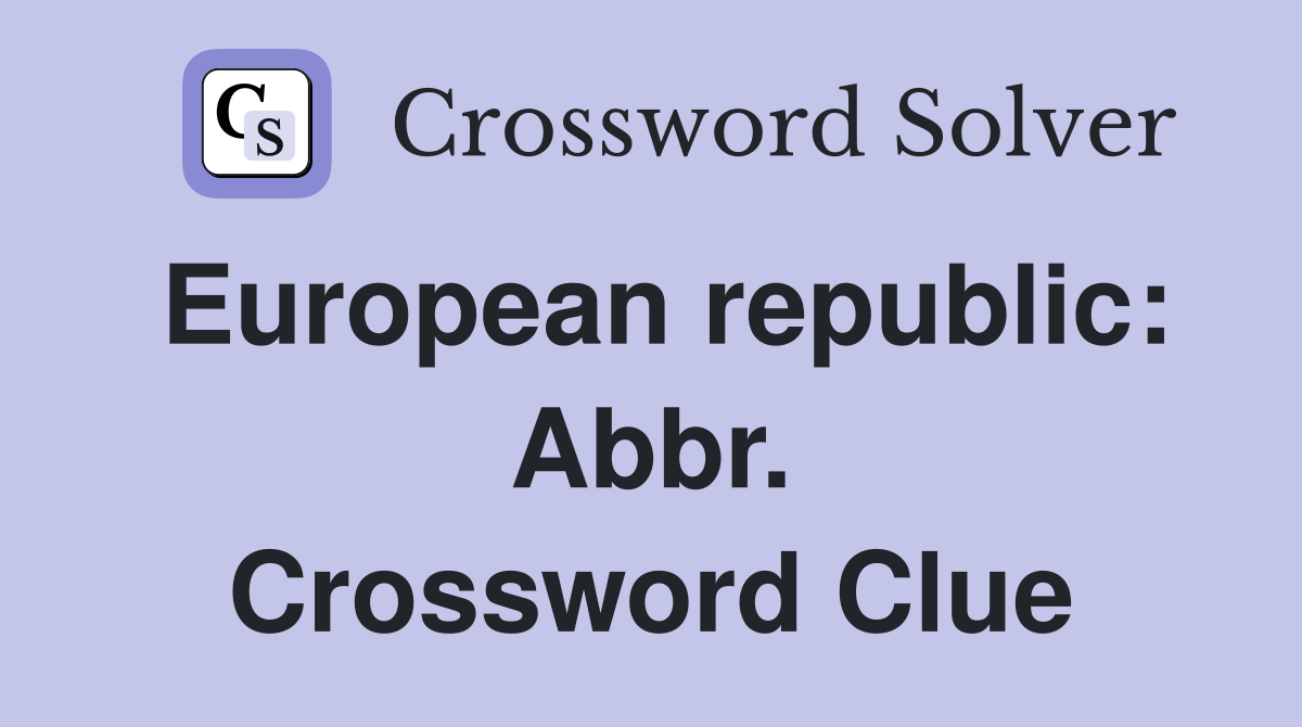European republic: Abbr. Crossword Clue