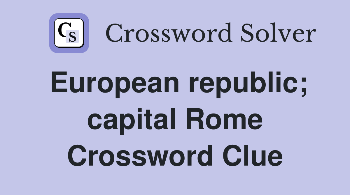 European republic; capital Rome Crossword Clue