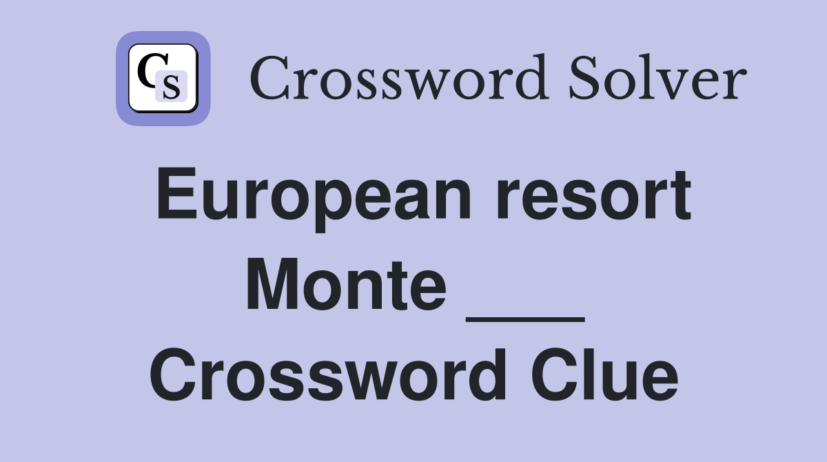 European resort Monte ___ Crossword Clue