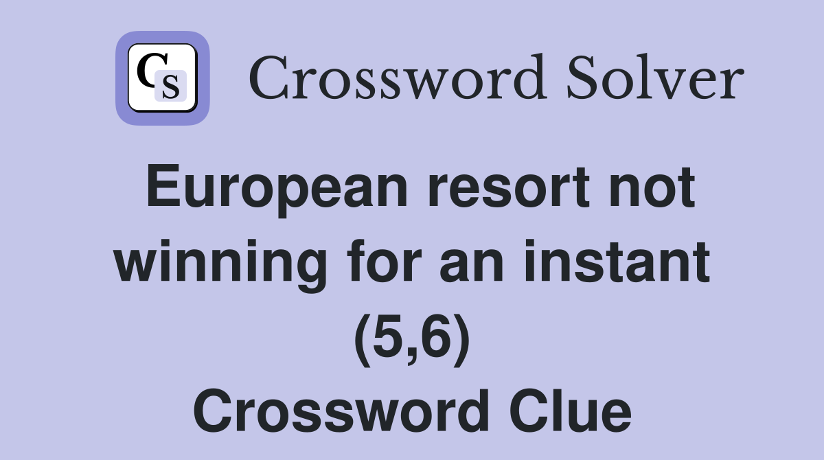 European resort not winning for an instant (5,6) Crossword Clue