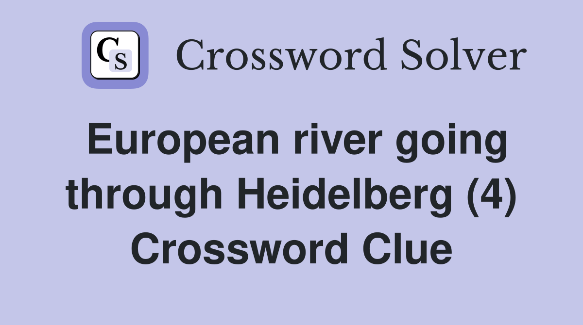 European river going through Heidelberg (4) Crossword Clue