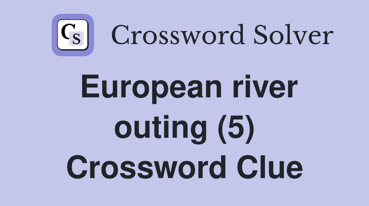 European river outing (5) Crossword Clue