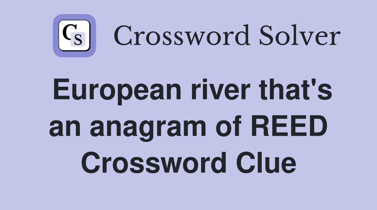 European river that's an anagram of REED Crossword Clue
