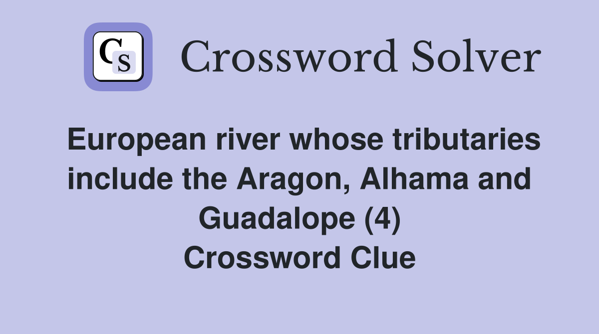 European river whose tributaries include the Aragon, Alhama and Guadalope (4) Crossword Clue