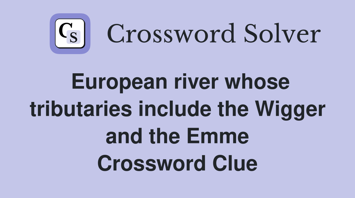 European river whose tributaries include the Wigger and the Emme Crossword Clue