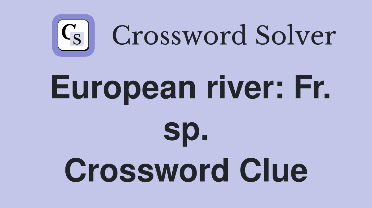 European river: Fr. sp. Crossword Clue