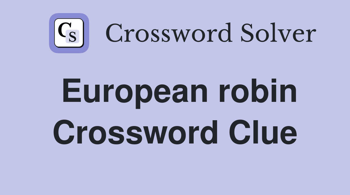 European robin Crossword Clue