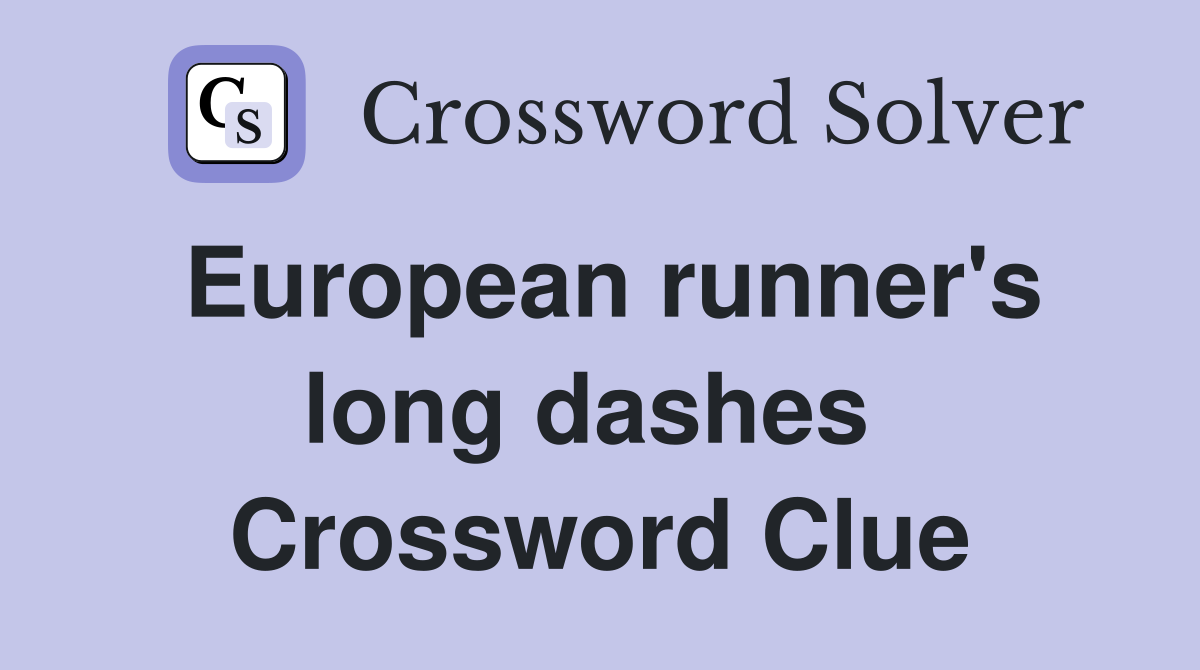 European runner's long dashes  Crossword Clue