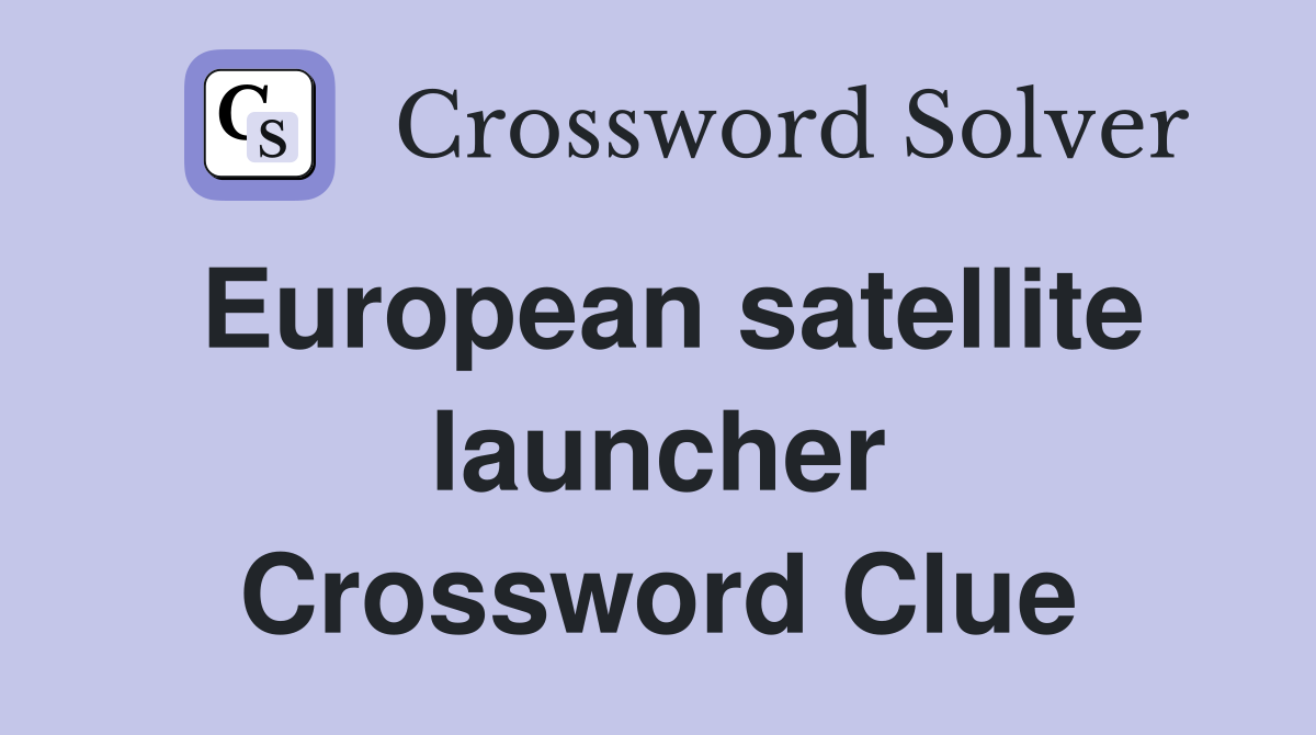 European satellite launcher Crossword Clue