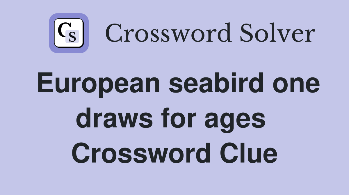 European seabird one draws for ages  Crossword Clue