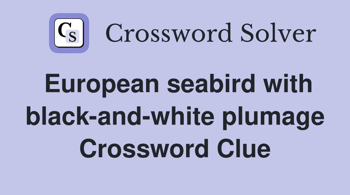 European seabird with black-and-white plumage Crossword Clue