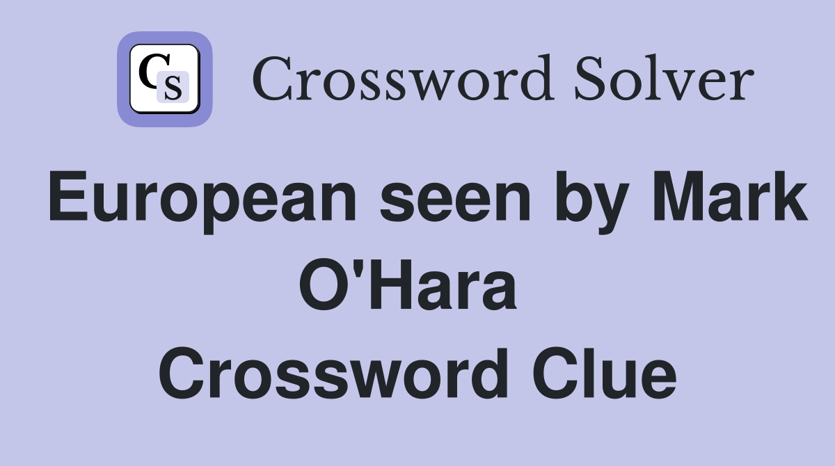 European seen by Mark O'Hara  Crossword Clue